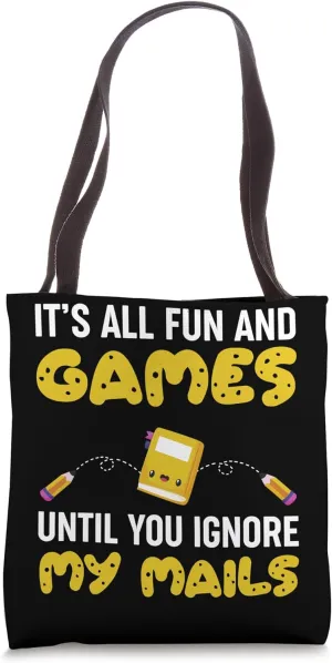 All Fun and Games Until You Ignore My Mails Tote Bag