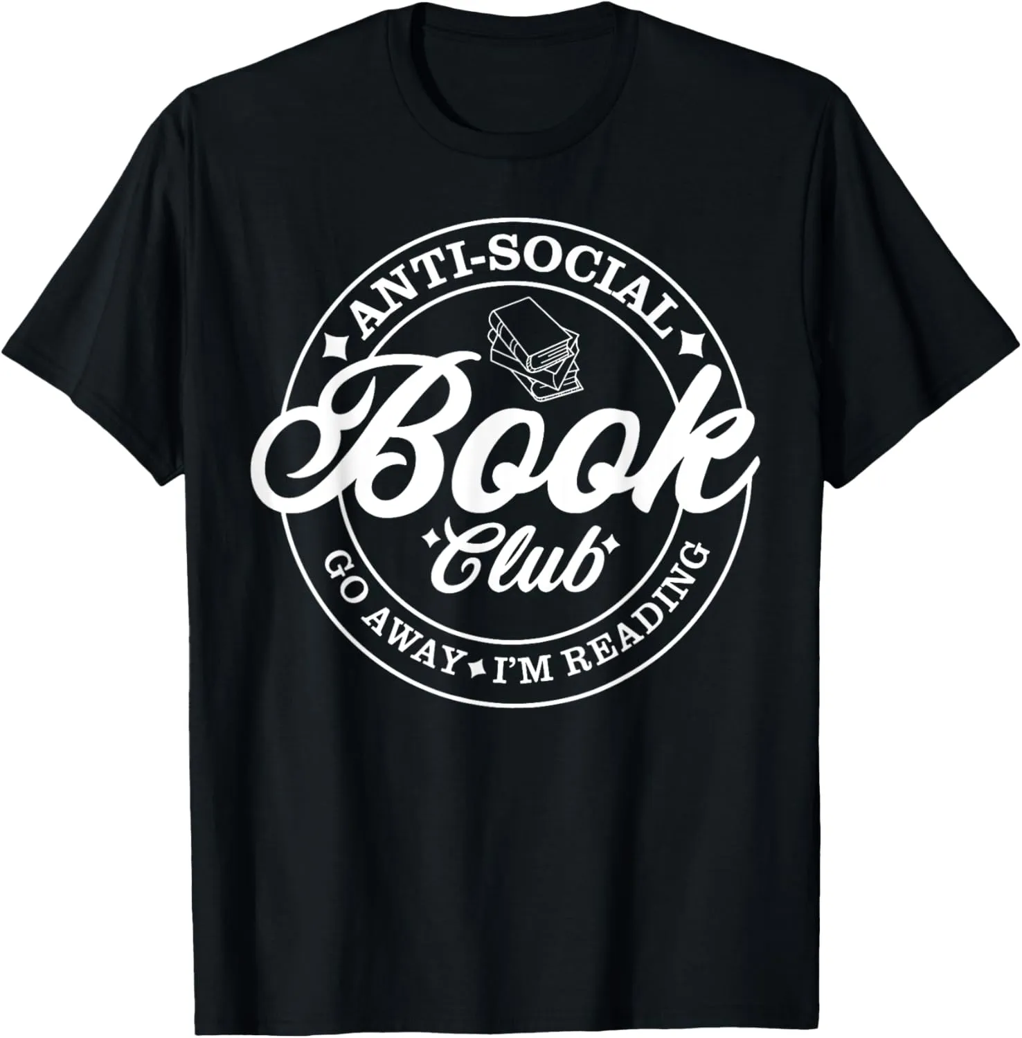 Anti Social Book Club Go Away I'm Reading T-Shirt