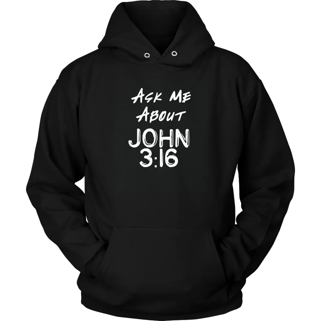 Ask Me About John 3:16 Unisex Hoodie Part 1