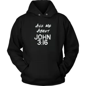 Ask Me About John 3:16 Unisex Hoodie Part 1