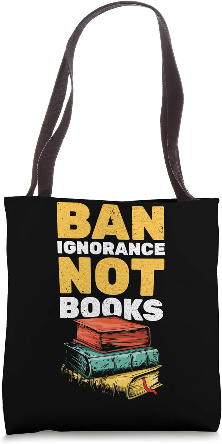 Ban Ignorance Not Book Funny Book Fan Reader Read Books Tote Bag