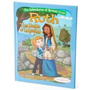 Bible Stories for Girls, "The Adventures of Rooney Cruz: Ruth The Belle of Loyalty" A Bible Story Book For Kids, Ruth Story of Loyalty Book for Christian Girls & Boys, Sunday School Teachers Hardcover – February 26, 2018