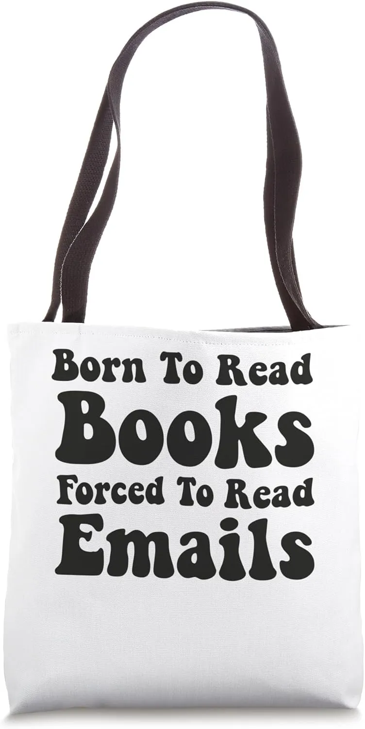 Born To Read Books Forced To Read Emails Tote Bag