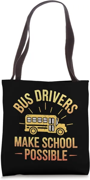 Bus Drivers Make School Possible School Bus Driver Tote Bag