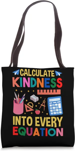 Calculate Kindness Into Every Equation School Math Teacher Tote Bag