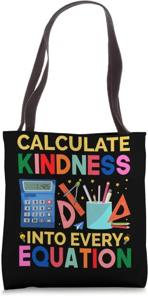 Calculate Kindness Into Every Equation School Math Teacher Tote Bag
