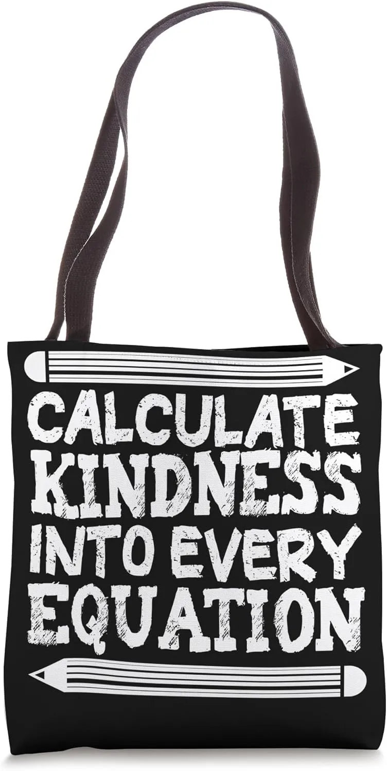 Calculate Kindness Into Every Equation School Math Teacher Tote Bag