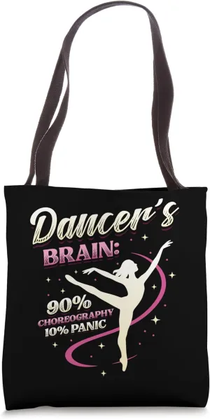 Dancer's Brain: 90% Choreography 10% Panic Dancing School Tote Bag