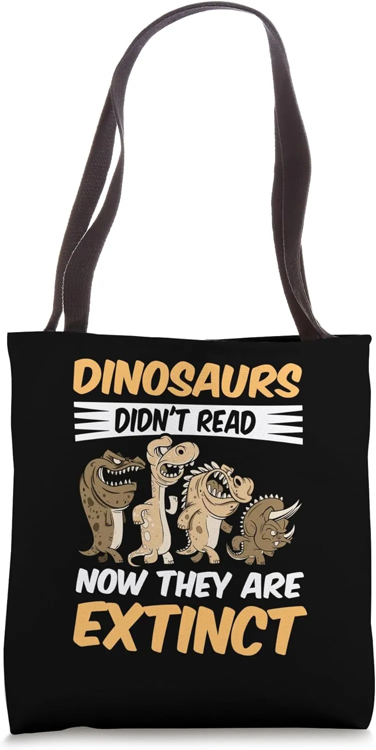 Dinosaurs Didn't Read Now They Are Extinct Reading Book Tote Bag