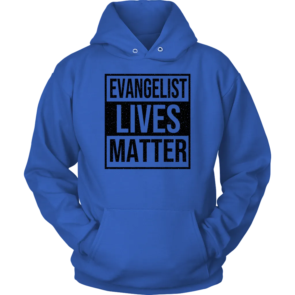 Evangelist Lives Matter Unisex Hoodie Part 1