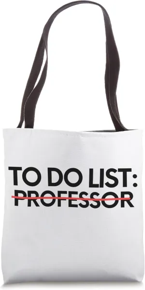 Funny To Do List Professor Retirement Worker Teacher School Tote Bag
