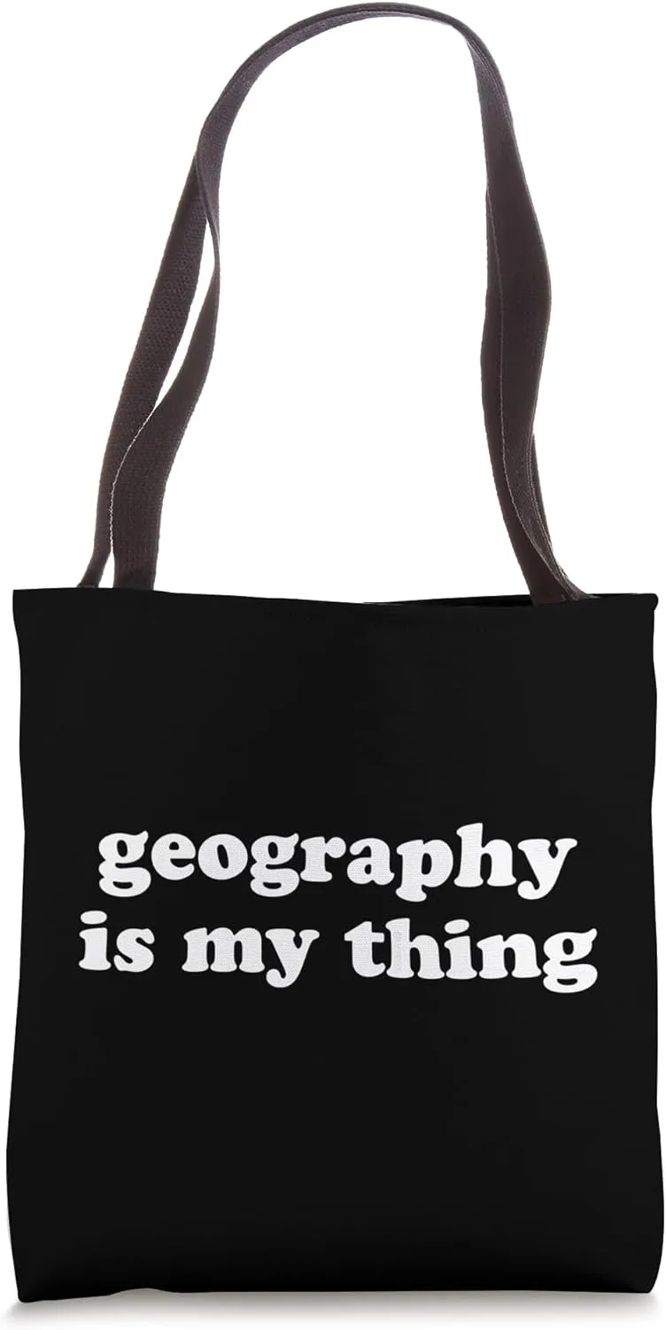 Geography is My Thing Funny School Subject Tote Bag