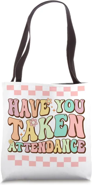 Have You Taken Attendance Funny School Attendance Clerk Tote Bag