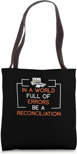 I A World Full Of Errors Be A Reconciliation School Finance Tote Bag
