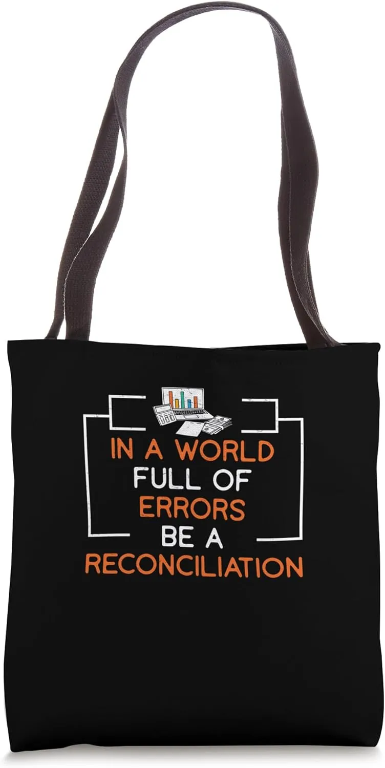 I A World Full Of Errors Be A Reconciliation School Finance Tote Bag