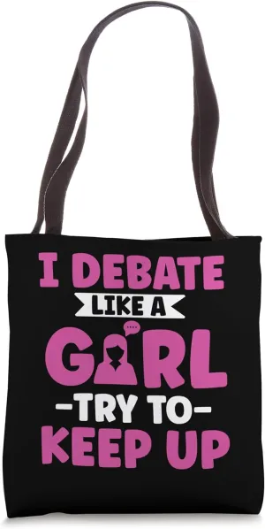 I debate like a girl try to keep up - Oratory School Debate Tote Bag
