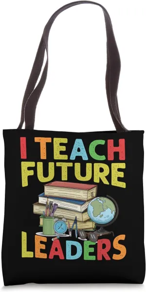 I Teach Future Leaders - Teacher - School - Kindergarten Tote Bag