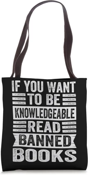 If You Want To Be Knowledgeable Read Banned Books Tote Bag