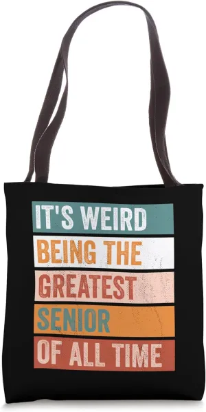 It’s Weird Being The Greatest Senior Funny School Tote Bag