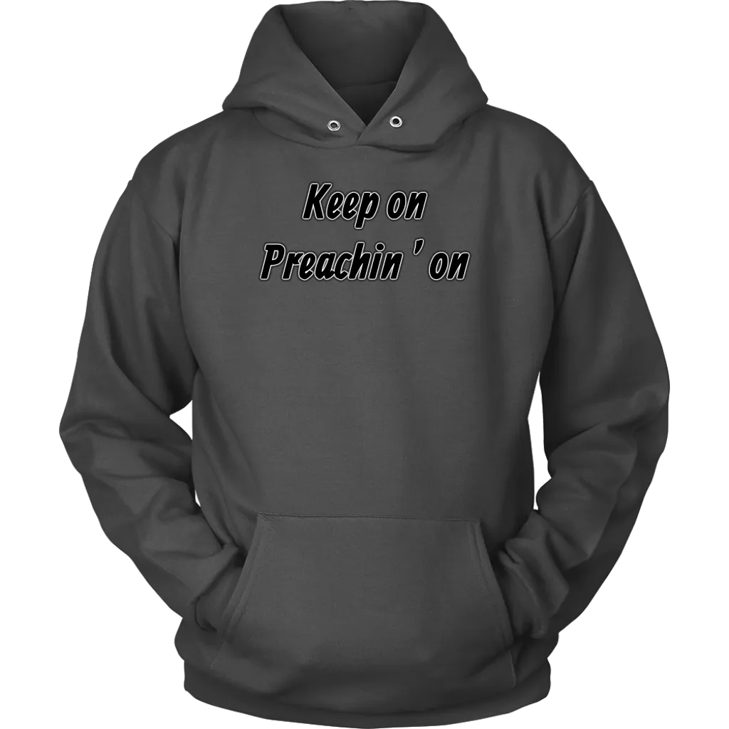 Keep On Preachin' On Unisex Hoodie Part 1