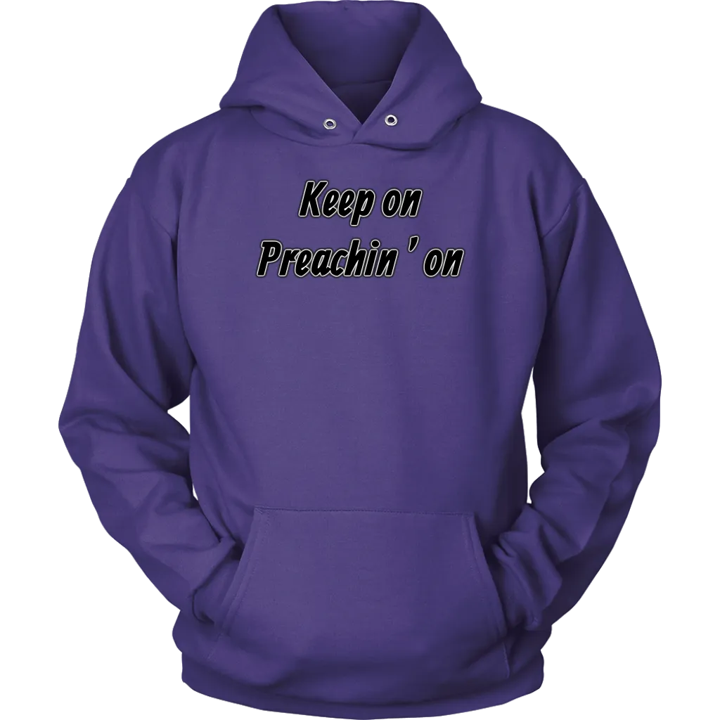 Keep On Preachin' On Unisex Hoodie Part 1