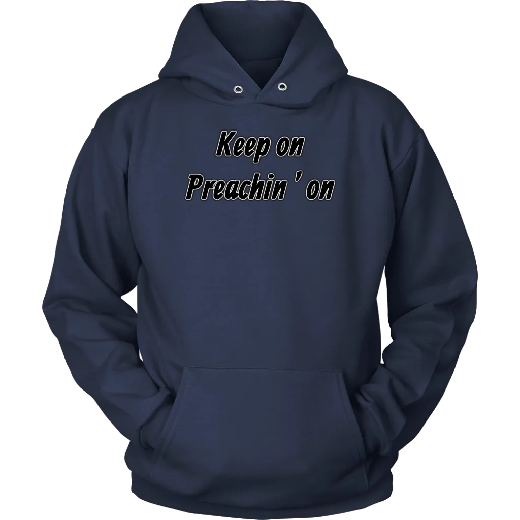 Keep On Preachin' On Unisex Hoodie Part 1