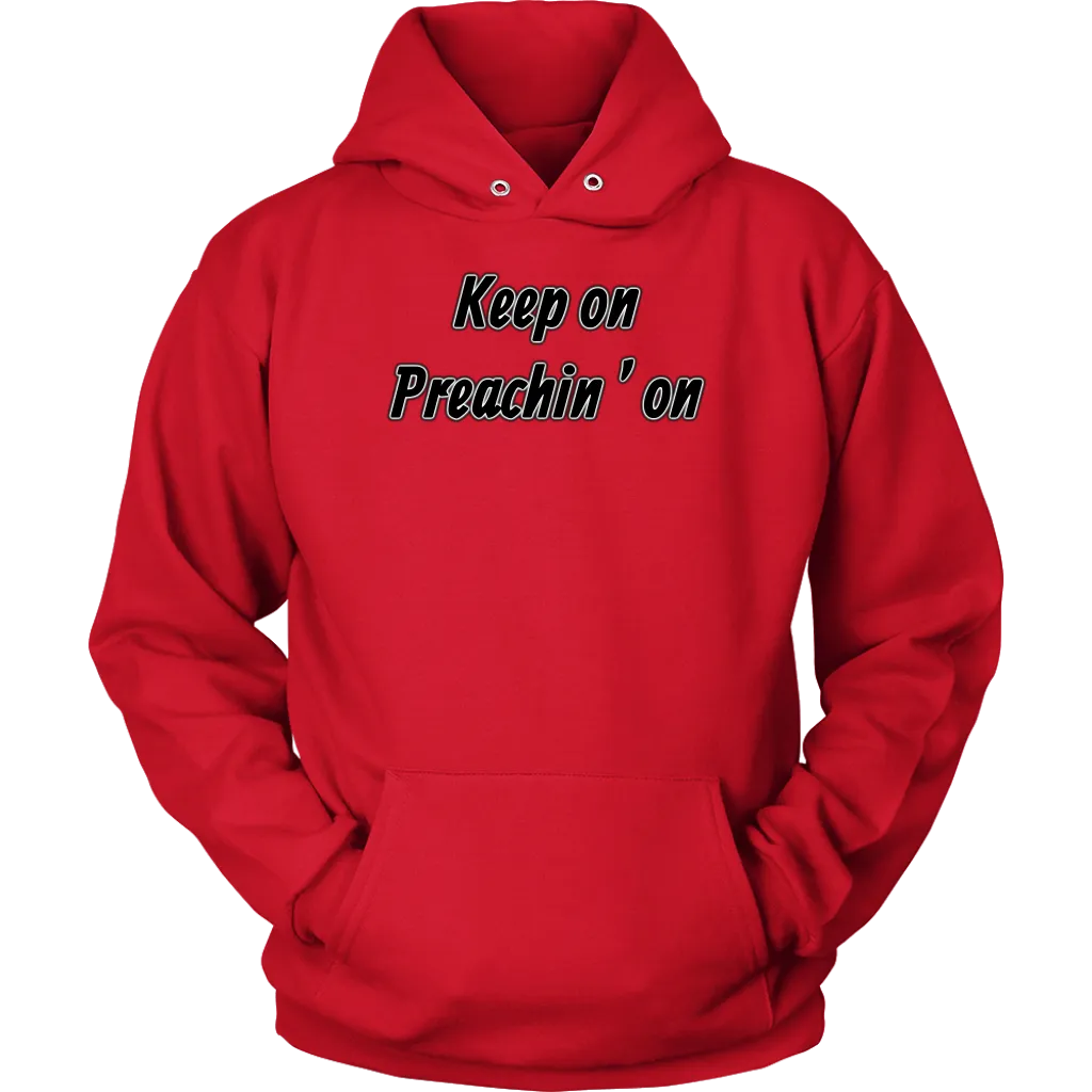 Keep On Preachin' On Unisex Hoodie Part 1