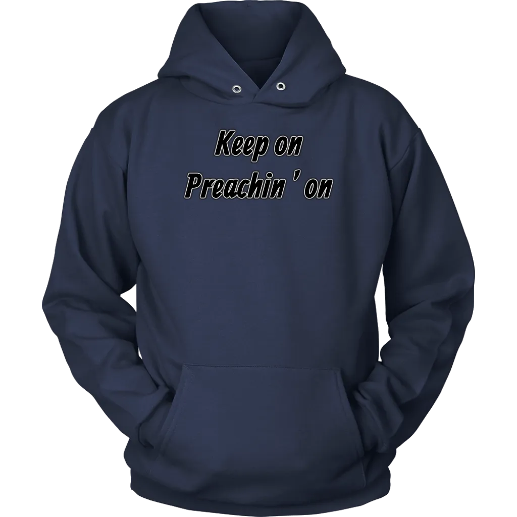 Keep On Preachin' On Unisex Hoodie Part 1
