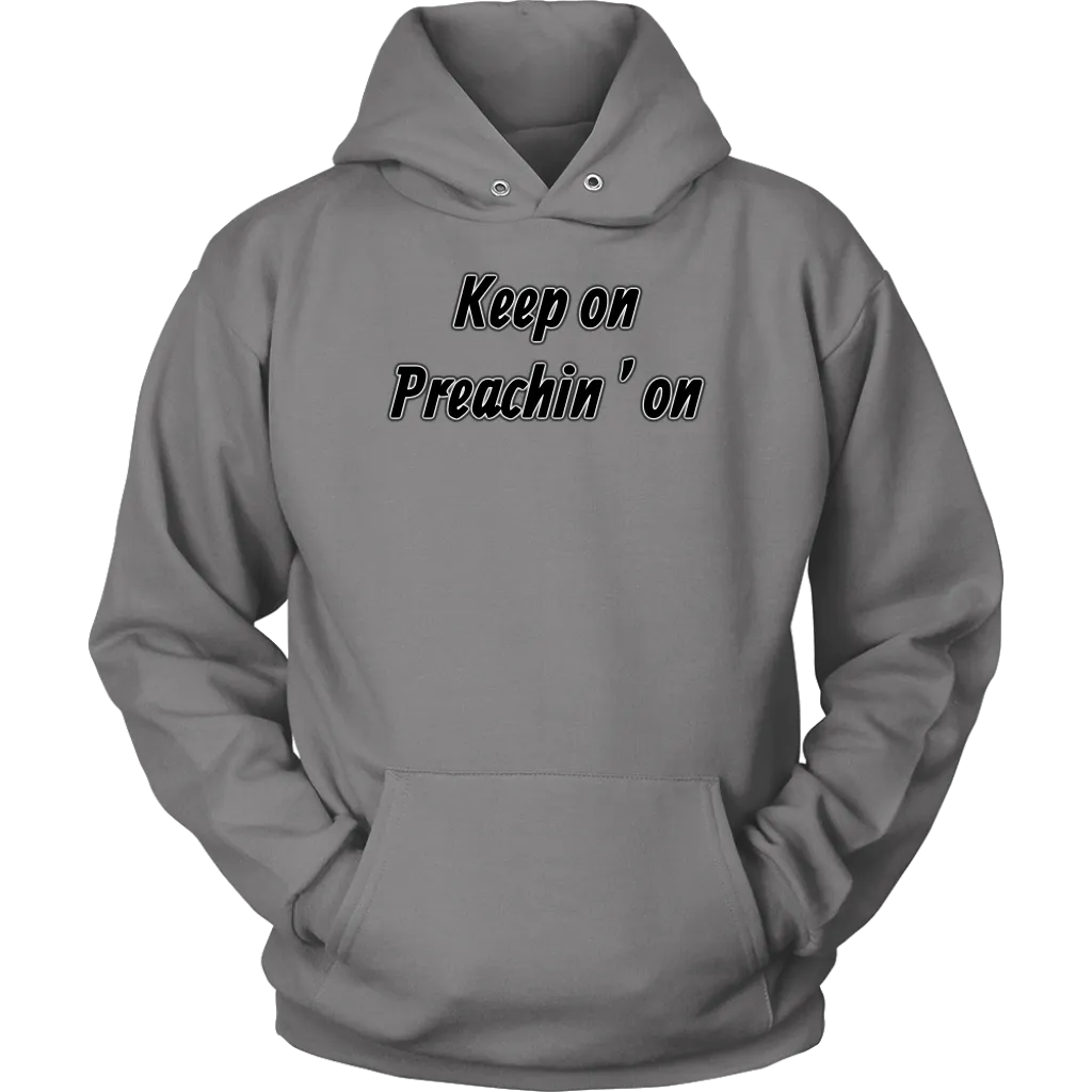 Keep On Preachin' On Unisex Hoodie Part 1