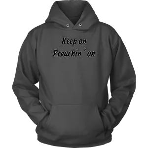 Keep On Preachin' On Unisex Hoodie Part 1