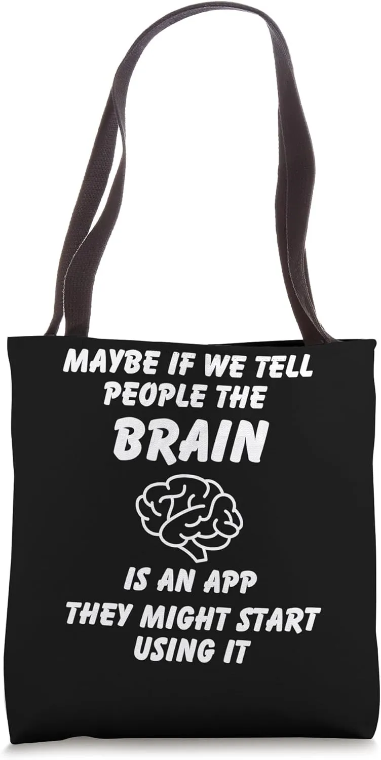 Maybe we tell people the brain is an app Tote Bag