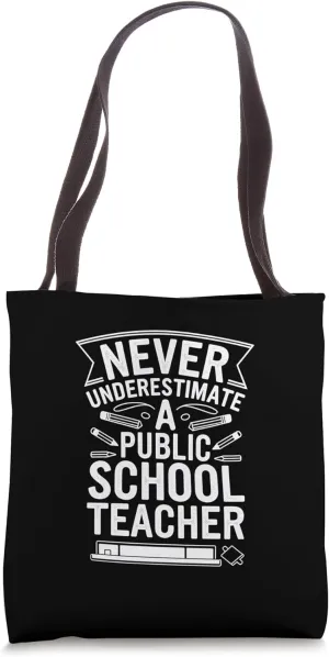 Never Underestimate A Public School Teacher Artwork Tote Bag