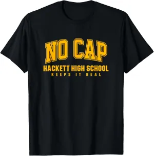 No Cap Hackett High School Keepin' It Real T-Shirt