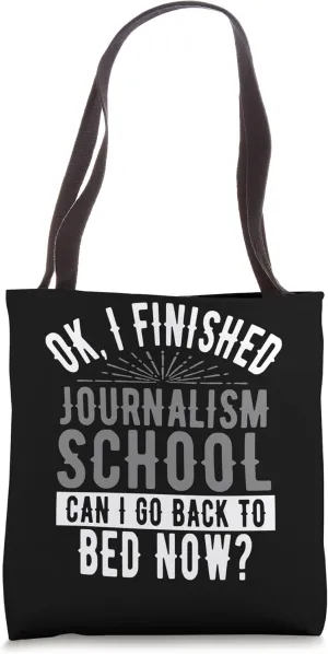 OK I Finished Journalism School New Journalist Graduate Tote Bag