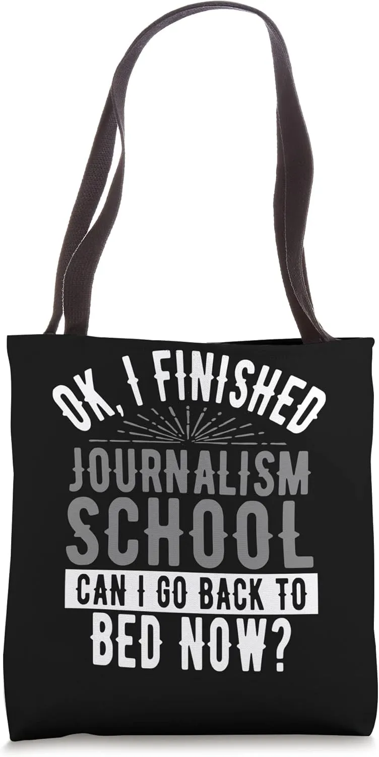 OK I Finished Journalism School New Journalist Graduate Tote Bag