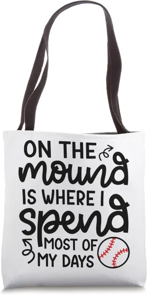 On the Mound Where I Spend Most Of My Days Baseball Pitcher Tote Bag