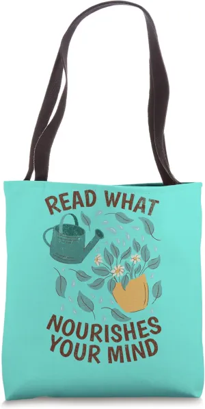 Read What Nourishes Your Mind, Reading & Gardening Nature Tote Bag