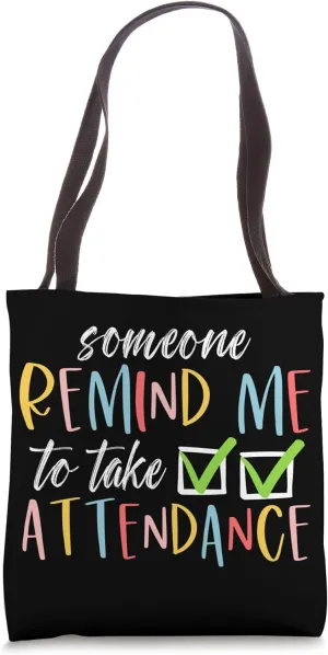 Remind Me To Take Attendance Clerk School Attendance Clerk Tote Bag