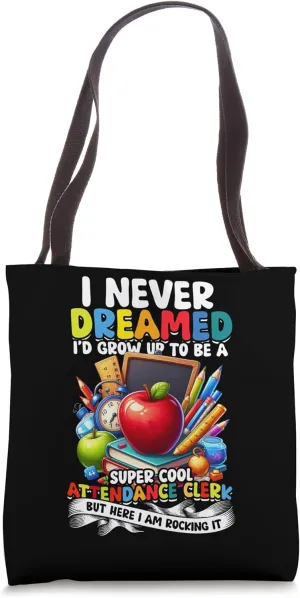 School Attendance Clerk School Clerk Attendance Clerk Tote Bag