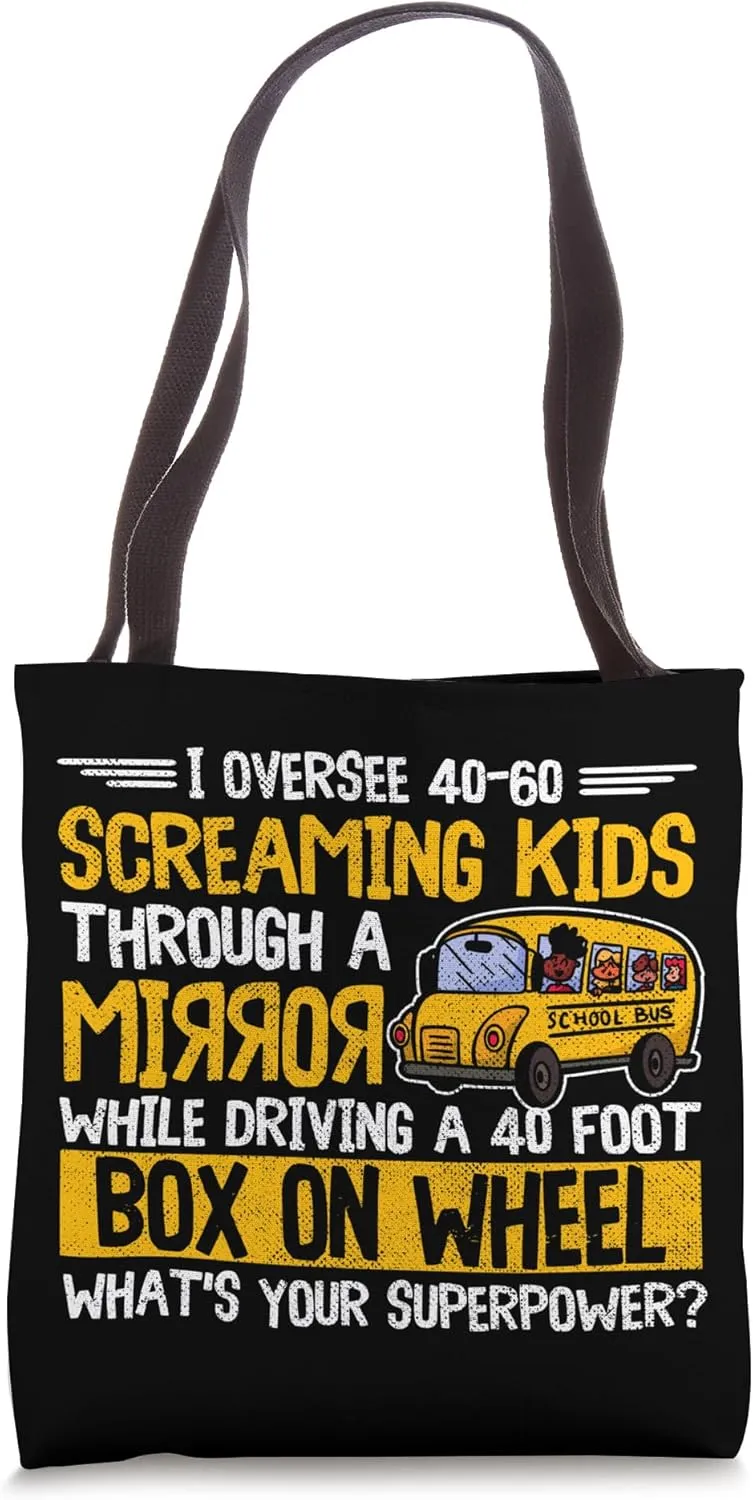 School Bus Driver I Oversee 40-60 Screaming Kids Through A Tote Bag