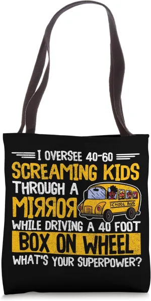 School Bus Driver I Oversee 40-60 Screaming Kids Through A Tote Bag