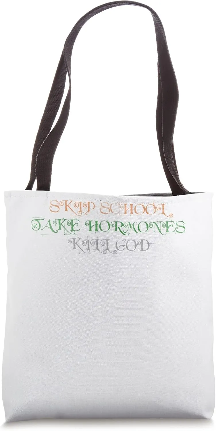 Skip school take hormones kill god Tote Bag