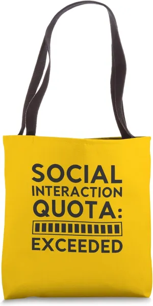 Social Interaction Quota Exceeded - Funny Introvert Humor Tote Bag