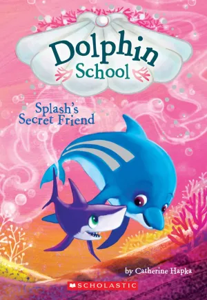 Splash's Secret Friend (Dolphin School #3) (3) Paperback – June 28, 2016