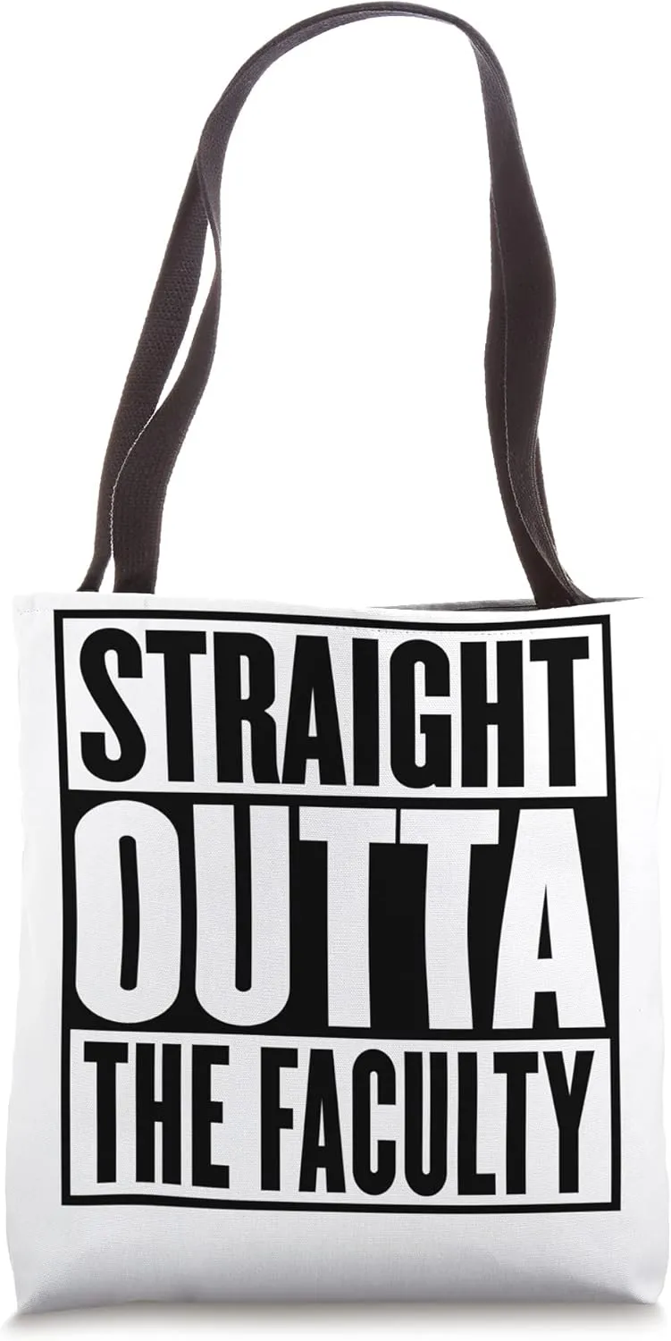 Straight Outta The Faculty Graduation Funny Tote Bag