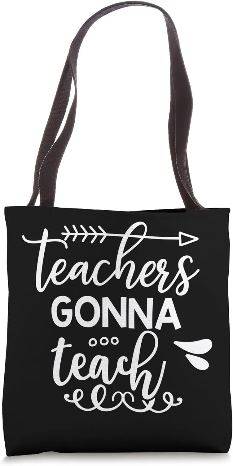 Teachers Gonna Teach Education Professor School Tote Bag