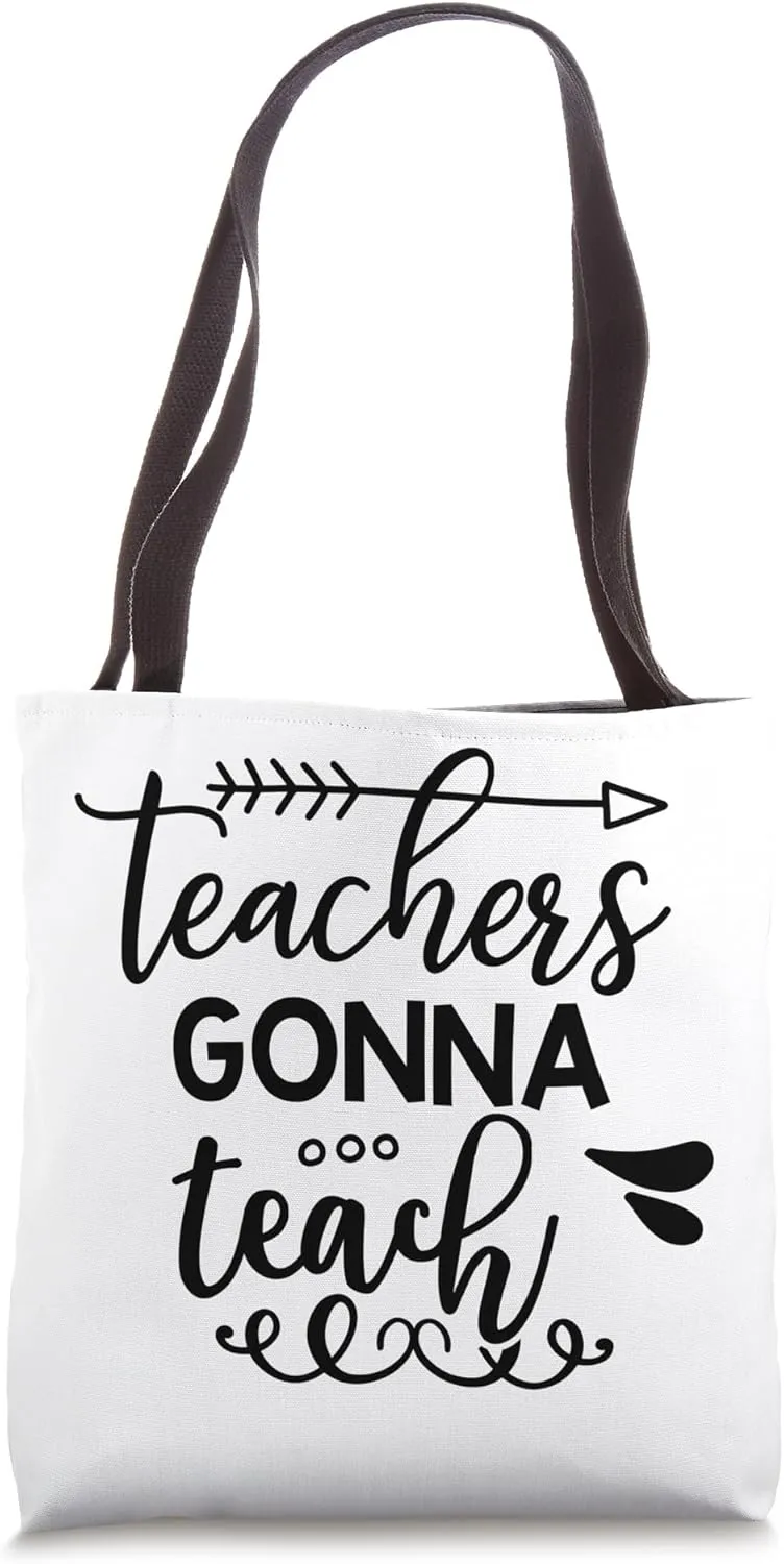 Teachers Gonna Teach Education Professor School Tote Bag