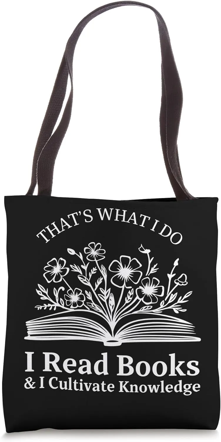 Thats What I Do I Read Books And I Cultivate Knowledge Book Tote Bag
