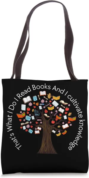 Thats What I Do I Read Books And I Cultivate Knowledge Book Tote Bag