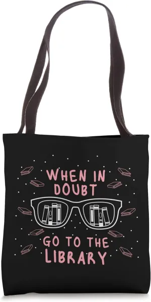When in Doubt go to the Library Tote Bag